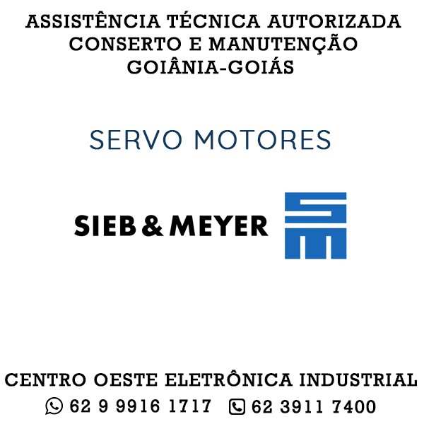 ASSISTÊNCIA TÉCNICA AUTORIZADA CONSERTO E MANUTENÇÃO SERVO MOTOR SIEB MEYER GOIÂNIA GOIÁS 