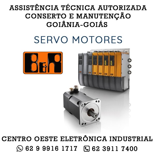 ASSISTÊNCIA TÉCNICA AUTORIZADA CONSERTO E MANUTENÇÃO SERVO MOTOR B&R GOIÂNIA GOIÁS 