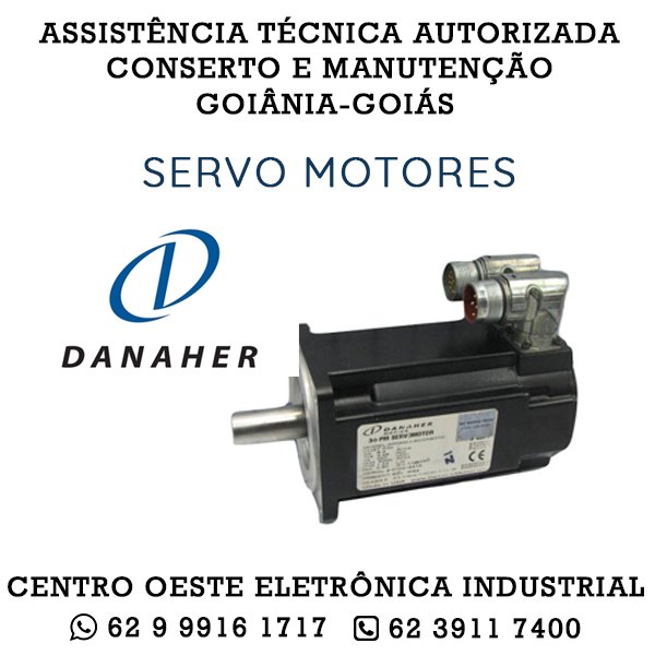 ASSISTÊNCIA TÉCNICA AUTORIZADA CONSERTO E MANUTENÇÃO SERVO MOTOR DANAHER GOIÂNIA GOIÁS	