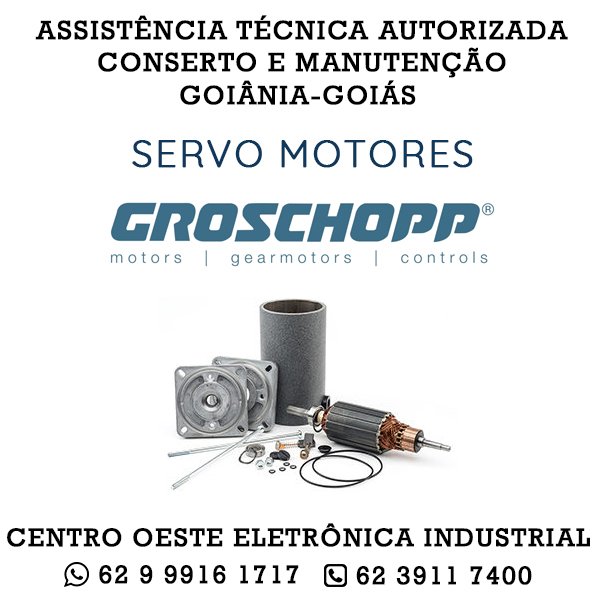 ASSISTÊNCIA TÉCNICA AUTORIZADA CONSERTO E MANUTENÇÃO SERVO MOTOR GROSCHOPP GOIÂNIA GOIÁS
