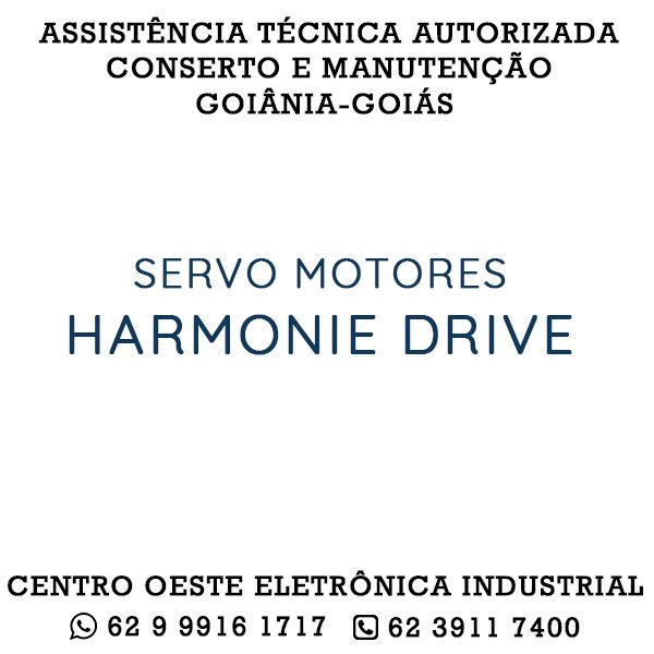 ASSISTÊNCIA TÉCNICA AUTORIZADA CONSERTO E MANUTENÇÃO SERVO MOTOR HARMONIE DRIVE GOIÂNIA GOIÁS