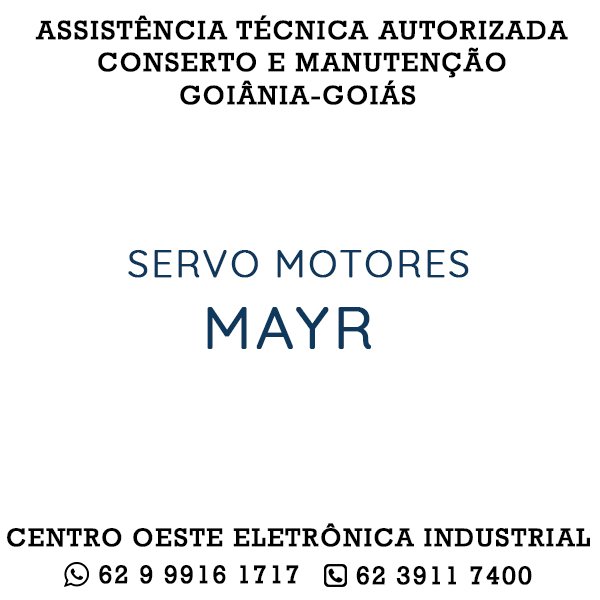 ASSISTÊNCIA TÉCNICA AUTORIZADA CONSERTO E MANUTENÇÃO SERVO MOTOR MAYR GOIÂNIA GOIÁS