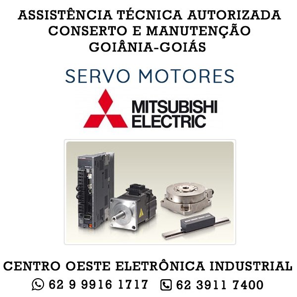 ASSISTÊNCIA TÉCNICA AUTORIZADA CONSERTO E MANUTENÇÃO SERVO MOTOR MITSUBISHI GOIÂNIA GOIÁS