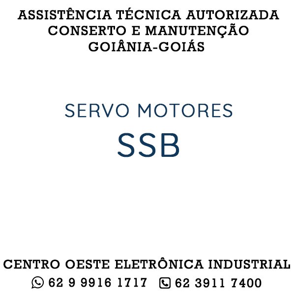 ASSISTÊNCIA TÉCNICA AUTORIZADA CONSERTO E MANUTENÇÃO SERVO MOTOR SSB GOIÂNIA GOIÁS 