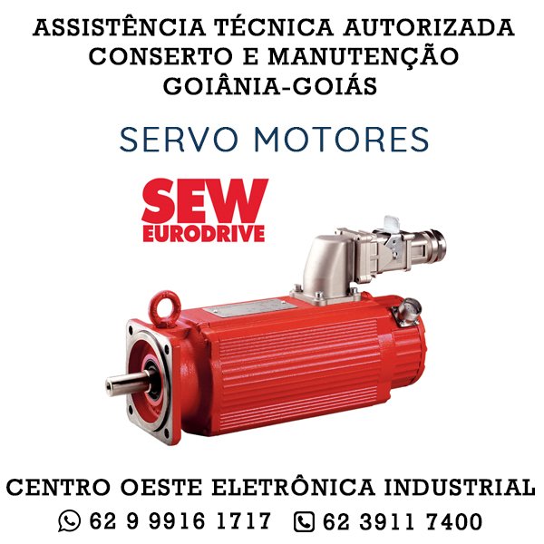 ASSISTÊNCIA TÉCNICA AUTORIZADA CONSERTO E MANUTENÇÃO SERVO MOTOR SEW GOIÂNIA GOIÁS 